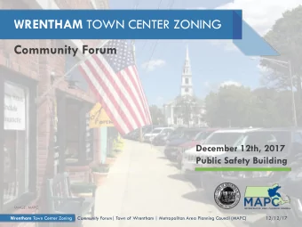 WRENTHAM TOWN CENTER ZONING  Community Forum  December 12th, 2017  Public Safety Building  IMAGE: