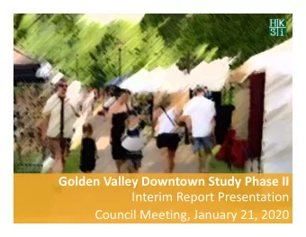 Golden Valley Downtown Study Phase II  Interim Report Presentation  Council Meeting, January 21,