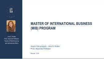 MASTER OF INTERNATIONAL BUSINESS  (MIB) PROGRAM  Irina G. Kratko  Ph.D, Associate Professor,