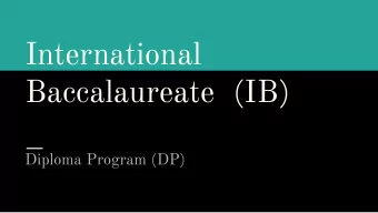 International  Baccalaureate (IB)  Diploma Program (DP)  All of the things that shouldnt
