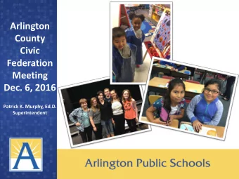 Arlington  County  Civic  Federation  Meeting  Dec. 6, 2016  Patrick K. Murphy, Ed.D.