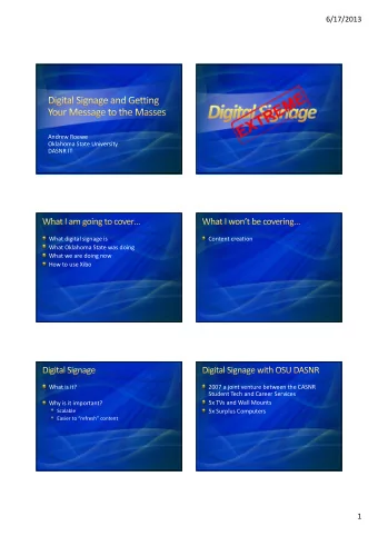 6/17/2013  Andrew Roewe  Oklahoma State University  DASNR IT  What digital signage is  Content