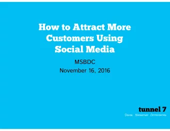 How to Attract More  Customers Using  Social Media  MSBDC  November 16, 2016  tunnel 7  Design