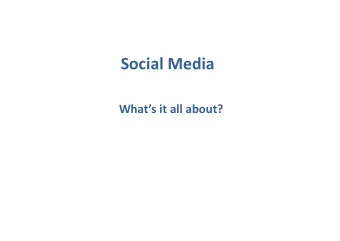 Social Media Whats it all about? Social media is about the conversation, which only works if you