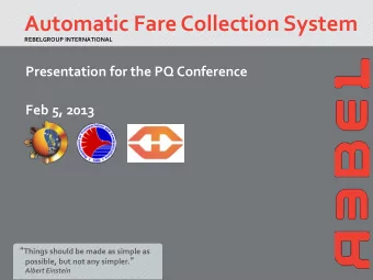 Automatic Fare Collection System  REBELGROUP INTERNATIONAL  Presentation for the PQ Conference  Feb