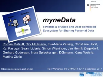 myneData  Towards a Trusted and User-controlled  Ecosystem for Sharing Personal Data  Roman