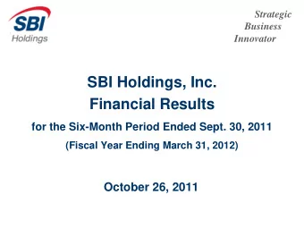 SBI Holdings, Inc.  Financial Results  for the Six-Month Period Ended Sept. 30, 2011  (Fiscal Year