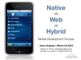 Web  vs Hybrid  Mobile Development Choices  Jason Grigsby  Where 2.0 2010 @grigs on Twitter