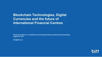 Blockchain Technologies, Digital  Currencies and the future of  International Financial Centres