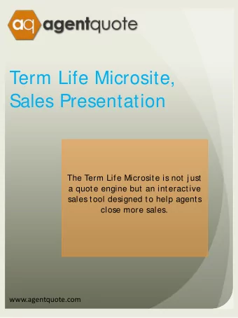 Term Life Microsite,  Sales Presentation  The Term Life Microsite is not j ust  a quote engine but