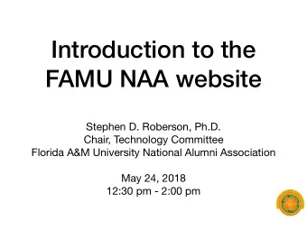 Introduction to the  FAMU NAA website Stephen D. Roberson, Ph.D. Chair, Technology Committee
