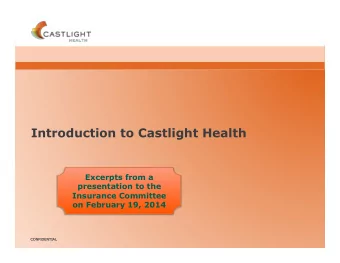 Introduction to Castlight Health  Excerpts from a  presentation to the  Insurance Committee  on