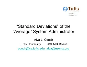 Standard Deviations of the  Average System Administrator  Alva L. Couch  Tufts