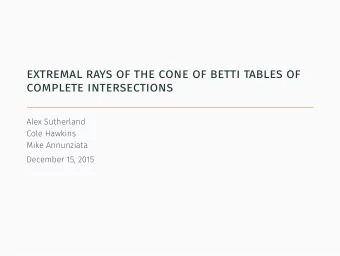 extremal rays of the cone of betti tables of  complete intersections  Alex Sutherland  Cole Hawkins