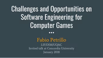 Challenges and Opportunities on  Software Engineering for  Computer Games  Fabio Petrillo