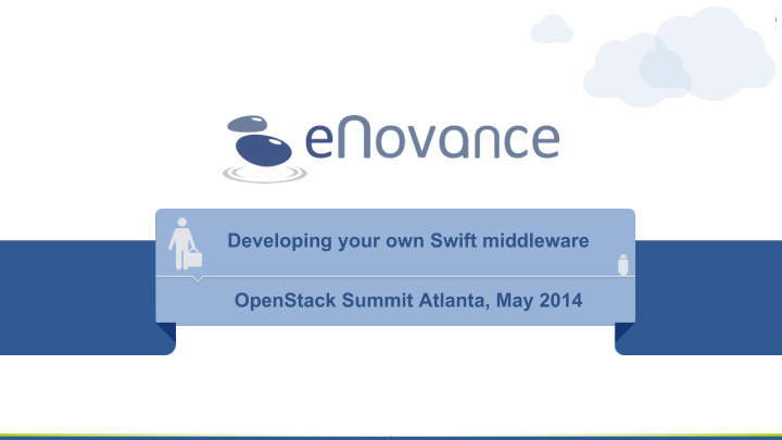 developing your own swift middleware openstack summit