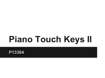 Piano Touch Keys II  P13364  Project Goals/Customer  Requirements  Augment a keyboard to allow