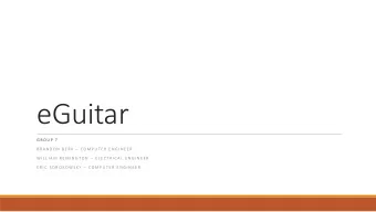 eGuitar  G R O U P  7 B R A N D O N  B E R K  C O M P U T E R  E N G I N E E R W I L L I A M  R