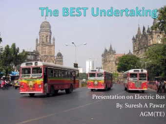 Presentation on Electric Bus  By. Suresh A Pawar  AGM(TE)  Fleet Composition of Buses  Type of Fuel