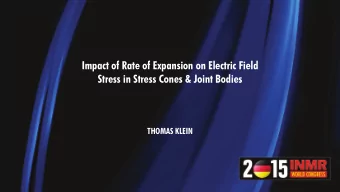Impact of Rate of Expansion on Electric Field  Stress in Stress Cones &amp; Joint Bodies  THOMAS