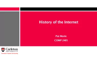 History of the Internet  Pat Morin  COMP 2405  Outline  Origins of the Internet    Internet