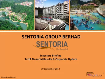 SENTORIA GROUP BERHAD  Investors Briefing  9m12 Financial Results &amp; Corporate Update  10