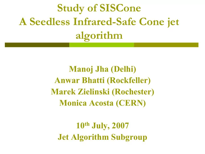 study of siscone a seedless infrared safe cone jet