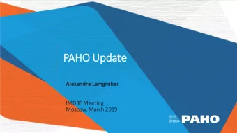 PA  PAHO Updat  ate  Alexandre Lemgruber  IMDRF Meeting  Moscow, March 2019  PAHO/WHO  RE  REGIO