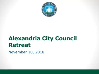 Alexandria City Council  Retreat  November 10, 2018  Agenda  9:00 Welcome &amp; Opening Remarks