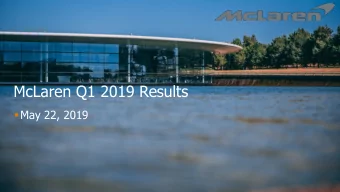 McLaren Q1 2019 Results  May 22, 2019  2 | McLaren FY2018 Results  Highlights  3  | McLaren Q1