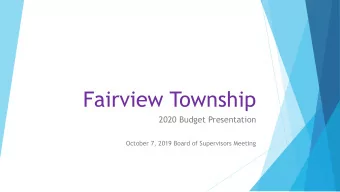 Fairview Township  2020 Budget Presentation  October 7, 2019 Board of Supervisors Meeting  2020
