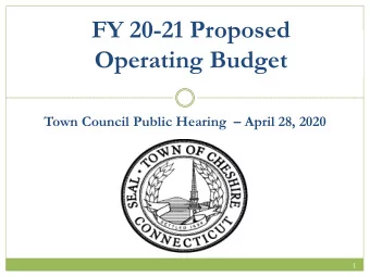 FY 20-21 Proposed  Operating Budget  Town Council Public Hearing   April 28, 2020  1  Town