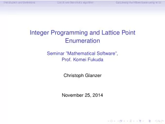 Integer Programming and Lattice Point  Enumeration  Seminar Mathematical Software,  Prof.