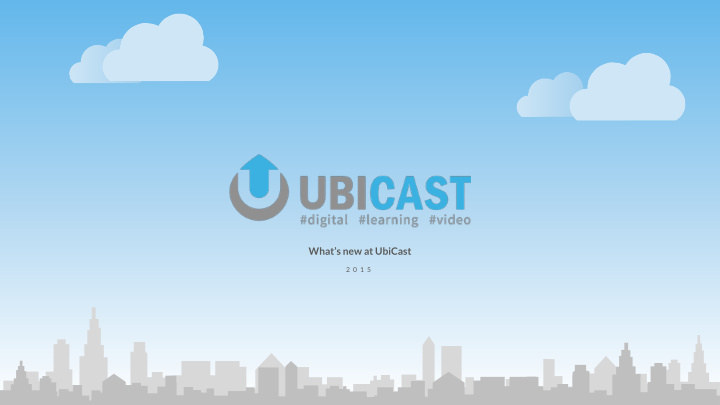 what s new at ubicast