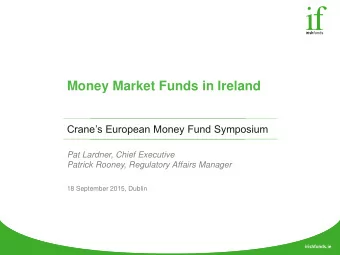 Money Market Funds in Ireland  Cranes European Money Fund Symposium  Pat Lardner, Chief