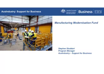 Manufacturing Modernisation Fund  Stephen Stoddart  Program Manager  AusIndustry  Support for