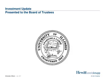 Investment Update  Presented to the Board of Trustees  January 10, 2010  1 University of Illinois |