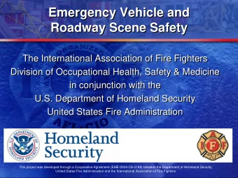 Emergency Vehicle and  Emergency Vehicle and  Roadway Scene Safety  Roadway Scene Safety  The