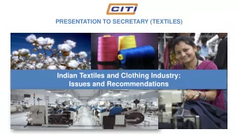 Indian Textiles and Clothing Industry:  Issues and Recommendations  CONTENTS  Introduction to