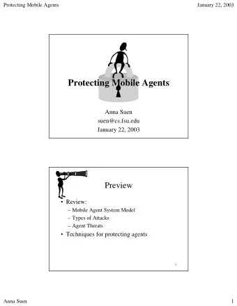 Protecting Mobile Agents  Anna Suen  suen@cs.fsu.edu  January 22, 2003  Preview   Review: