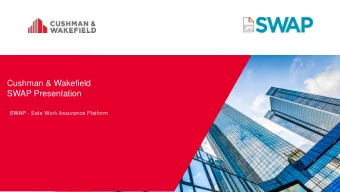 Cushman &amp; Wakefield  SWAP Presentation  SWAP - Safe Work Assurance Platform  Overview  What We
