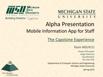 Alpha Presentation  Mobile Information App for Staff  The Capstone Experience  Team MSUFCU  Hassan