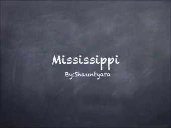 Mississippi  By:Shauntyara  Introduction  Have you ever been to Mississippi? I have. I  have been