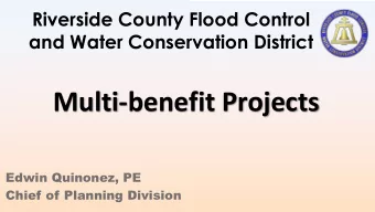Multi-benefit Projects  Edwin Quinonez, PE  Chief of Planning Division  $60 million in ad-valorem