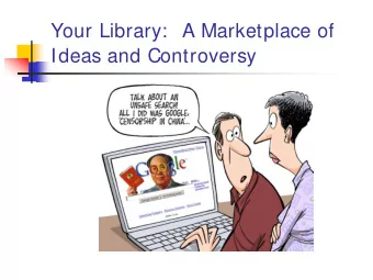 Your Library:  A Marketplace of  Ideas and Controversy  What have you read?  Read the list of books
