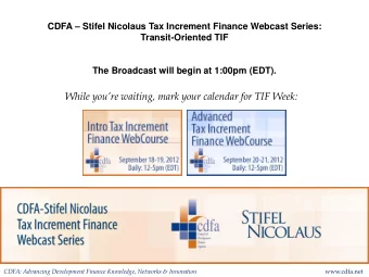 While youre waiting, mark your calendar for TIF Week:  CDFA: Advancing Development Finance