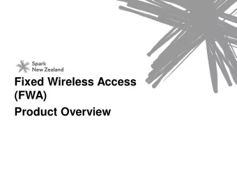 Fixed Wireless Access  (FWA)  Product Overview  FWA Overview    Spark Wireless Broadband is a