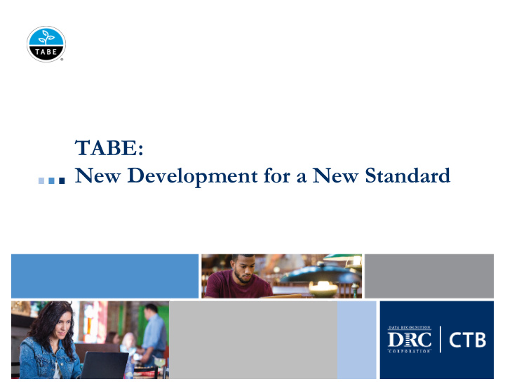 tabe new development for a new standard tabe current