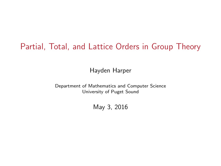 partial total and lattice orders in group theory