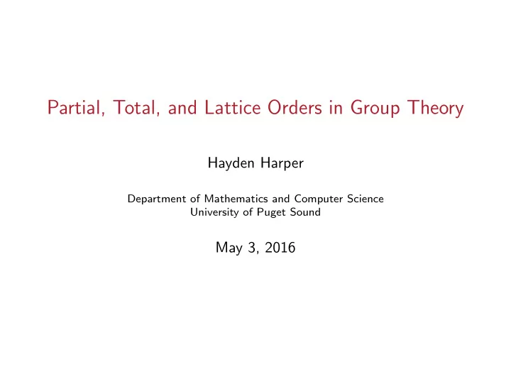 partial total and lattice orders in group theory
